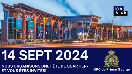 Photo du d&eacute;tachement de la GRC de Prince George avec les mots &laquo; Nous organisons une f&ecirc;te de quartier &ndash; et vous &ecirc;tes invit&eacute;s, 14 septembre 2024 10 h &agrave; 14 h &raquo; superpos&eacute;s.