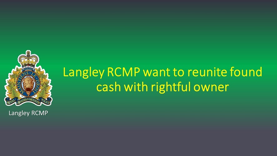 Title page showing  Langley RCMP want to reunite found cash with rightful owner