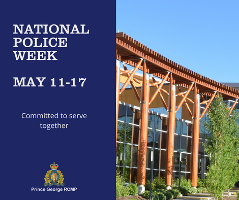 Photo of the police detachment with the words "National Police Week May 11-17 Committed to Serve Prince George RCMP"