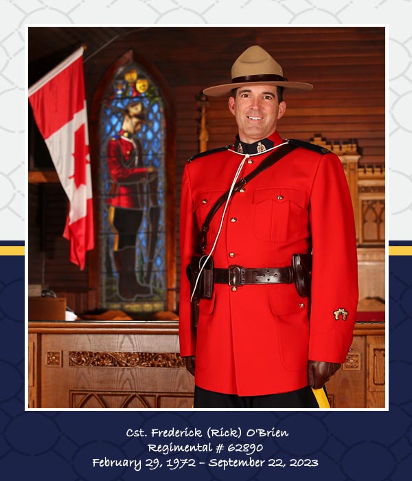 Cst. Frederick (Rick) O'Brien Regimental # 62890  February 29, 1972 &ndash; September 22, 2023